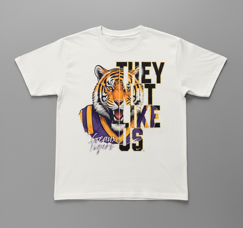 "THEY NOT LIKE US" Geaux Tigers