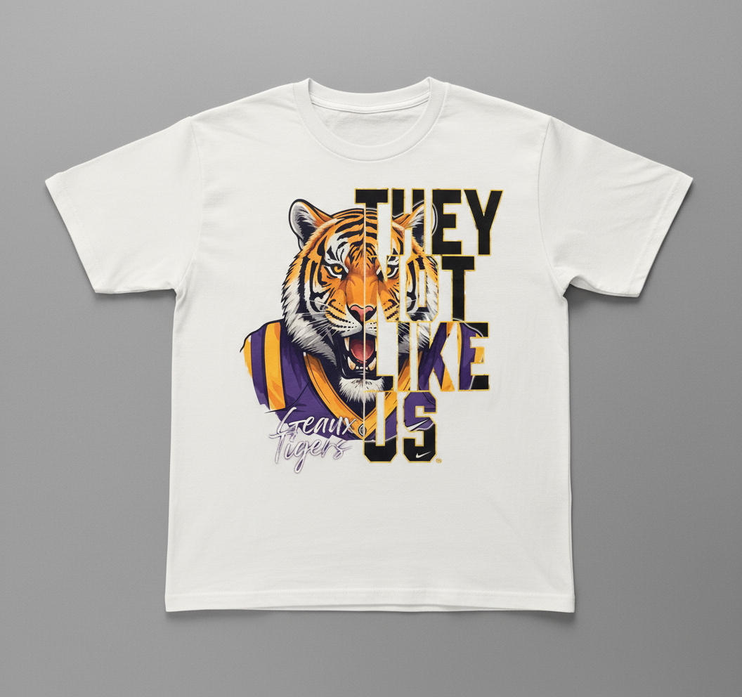 "THEY NOT LIKE US" Geaux Tigers